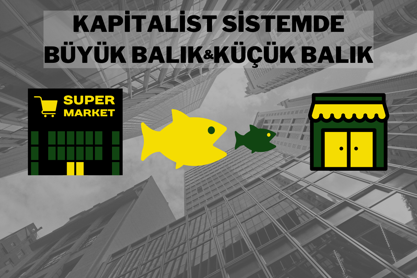 Kapitalist sistemde küçük balık büyük balığı yer mi?